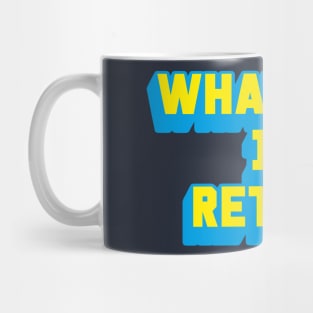 WHATEVER! I'M RETIRED Mug